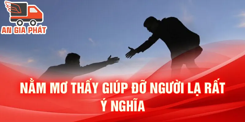 Nằm Mơ Thấy Giúp Đỡ Người Lạ: Khám Phá Sâu Thẳm Tâm Hồn 2 Nằm mơ thấy giúp đỡ người lạ rất ý nghĩa
