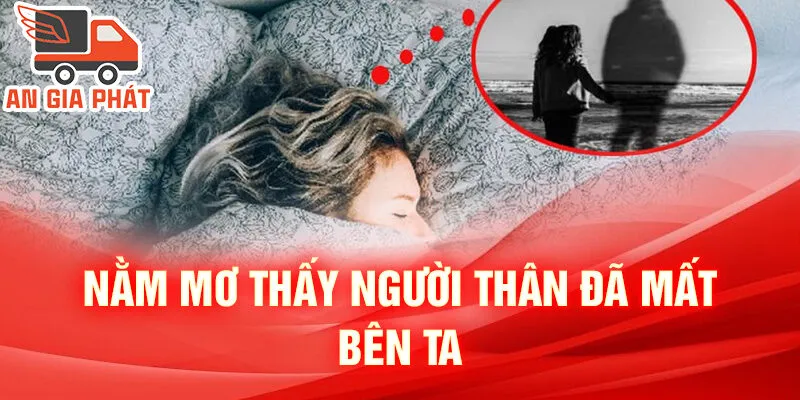 Nằm Mơ Thấy Người Thân Đã Mất: Bí Ẩn Từ Cõi Âm 2 Nằm mơ thấy người thân đã mất bên ta