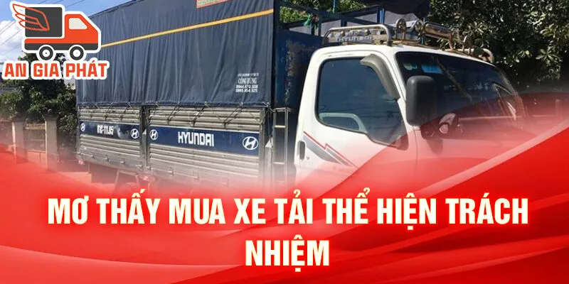 Nằm Mơ Thấy Mua Xe Mới: Ý Nghĩa Và Chìa Khóa May Mắn 3 Mơ thấy mua xe tải thể hiện trách nhiệm