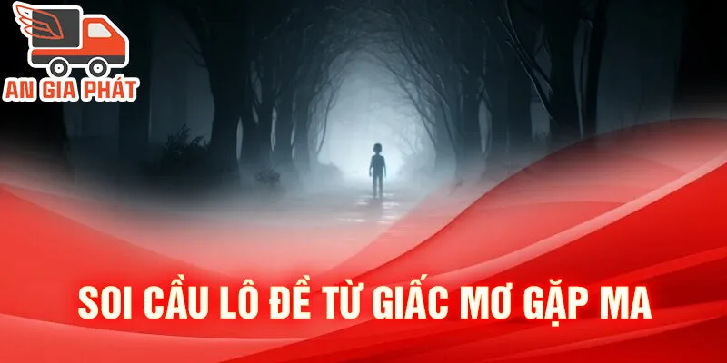 Nằm Mơ Thấy Gặp Ma: Bí Ẩn Đằng Sau Những Hình Ảnh 3 Soi cầu lô đề từ giấc mơ gặp ma