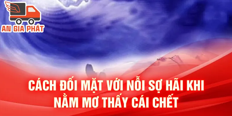 Nằm Mơ Thấy Mình Chết: Bí Ẩn Sau Giấc Mơ Sinh Tử 4 Cách đối mặt với nỗi sợ hãi khi nằm mơ thấy cái chết