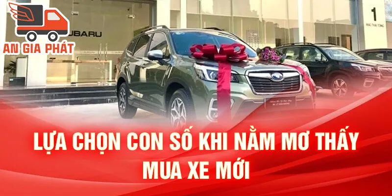 Nằm Mơ Thấy Mua Xe Mới: Ý Nghĩa Và Chìa Khóa May Mắn 4 Lựa chọn con số khi nằm mơ thấy mua xe mới