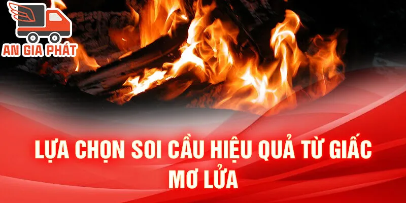 Nằm Mơ Thấy Lửa: Bí Ẩn, Giải Mã Và Dự Đoán Sâu Sắc 4 Lựa chọn soi cầu hiệu quả từ giấc mơ lửa